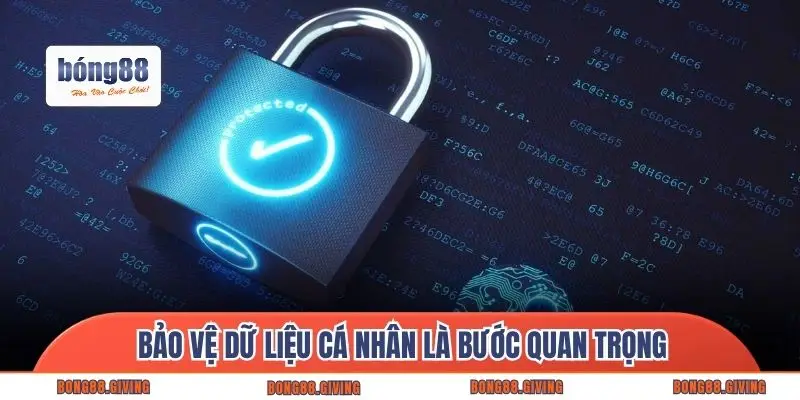 Bảo vệ dữ liệu cá nhân là bước quan trọng