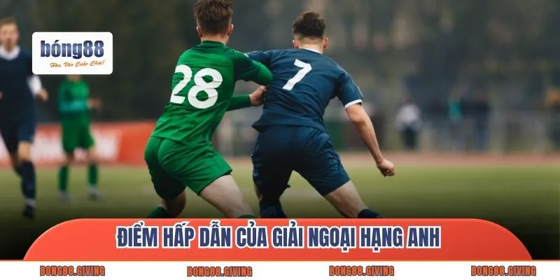 Điểm hấp dẫn của giải ngoại hạng Anh