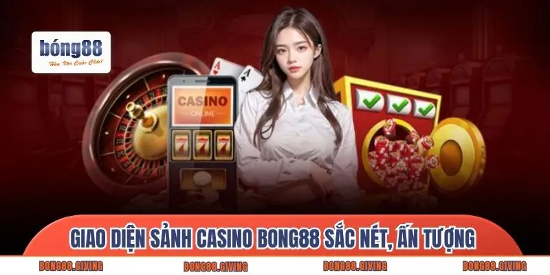 Giao diện sảnh casino Bong88 sắc nét, ấn tượng