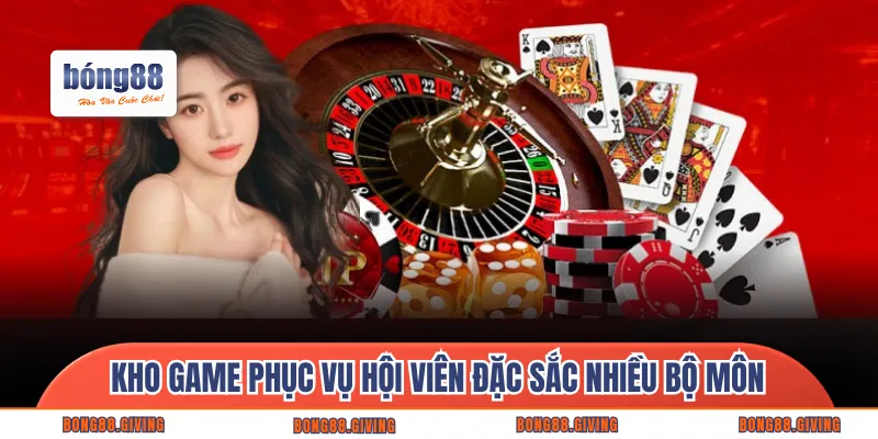 Kho game phục vụ hội viên đặc sắc nhiều bộ môn 