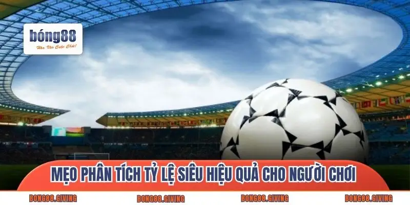 Mẹo phân tích tỷ lệ siêu hiệu quả cho người chơi