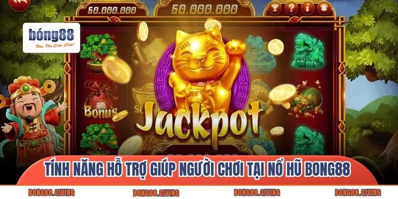Tính năng hỗ trợ giúp người chơi tại nổ hũ Bong88