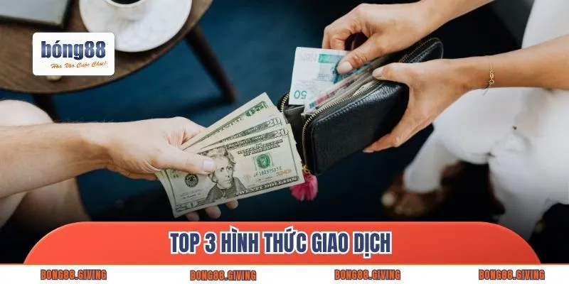 Top 3 hình thức giao dịch 